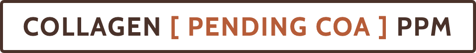 COLLAGEN [ PENDING COA ] PPM — figure bracketed until the supplier certificate of analysis lands
